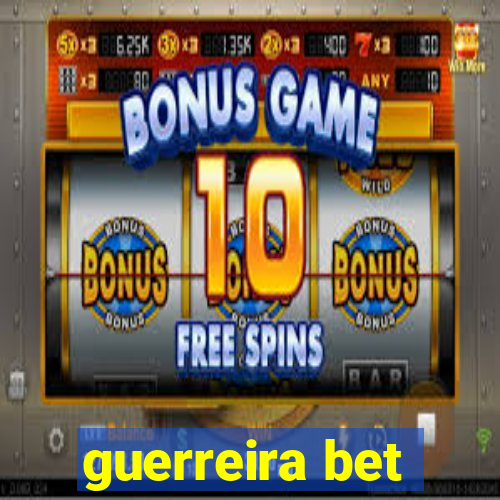 guerreira bet